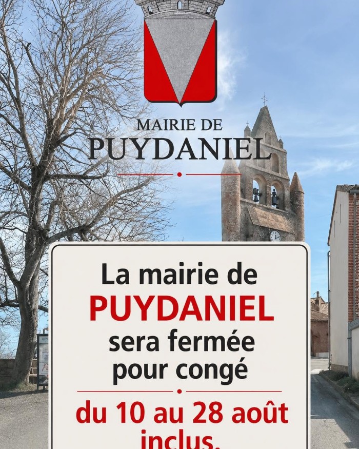 Peut être une image de texte qui dit ’HA MAIRIE DE PUYDANIEI La mairie de PUYDANIEL sera fermée pour congé du 10 au 28 août inclus’