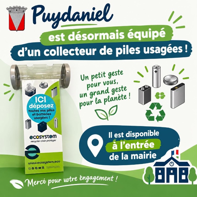 Peut être une image de texte qui dit ’Puydaniel est désormais équipé d'un collecteur de piles usagées! Un petit geste pour vous, geste un grand planète! pour DO la ICI déposez toutes vos piles batteries usagées! 4 ecosYSTem recycler Clest protéger e www.ecosystem.eco ๑๑๐๐พ 이무를 Il est disponible à l'entrée de la mairie 8BAB Merco pour votre engagement!’